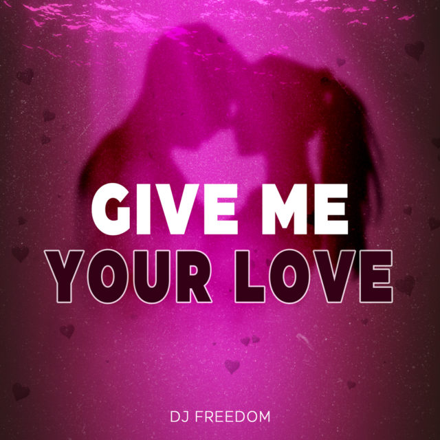DJ-Freedom---Give-Me-Your-Love-(1000x1000)
